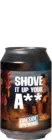 Fireside Brewing / B.B.Quality Shove It Up Your A**  33 IPA Bier kopen