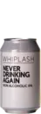 Whiplash Never Drinking Again